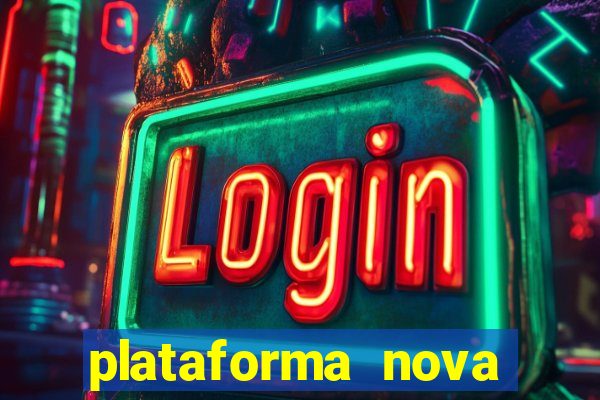 plataforma nova pagando bem